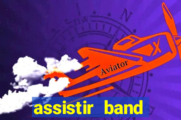 assistir band online ao vivo gratis